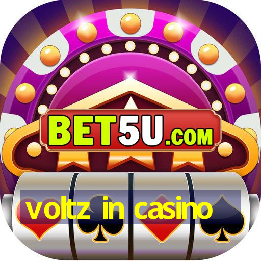 voltz in casino